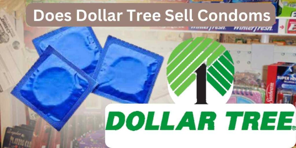 Does Dollar Tree Sell Condoms